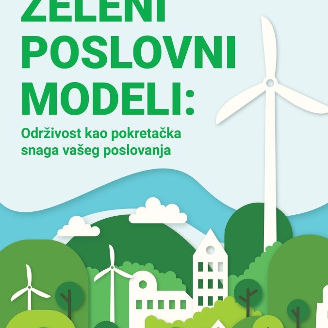 Zeleni poslovni modeli: Održivost kao pokretačka snaga vašeg poslovanja
