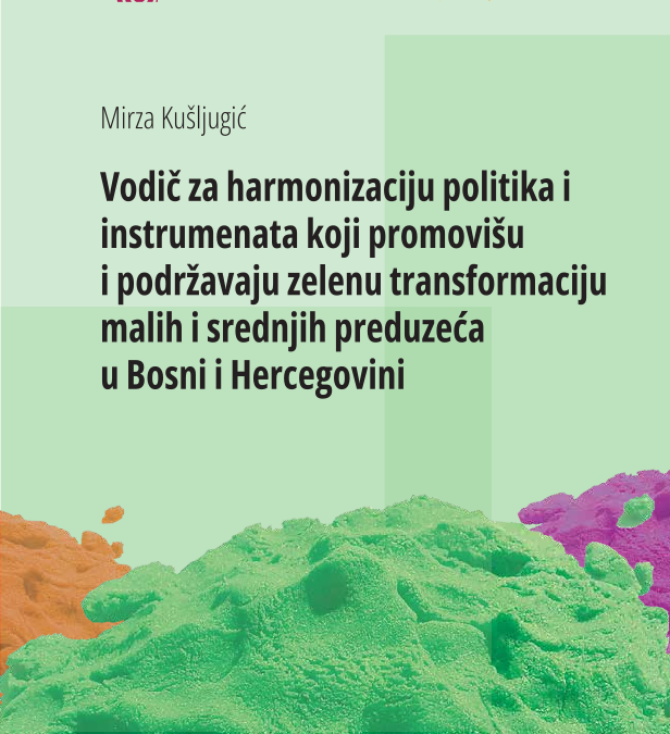 Vodič za harmonizaciju politika i instrumenata koji promovišu i podržavaju zelenu transformaciju MSP u BiH